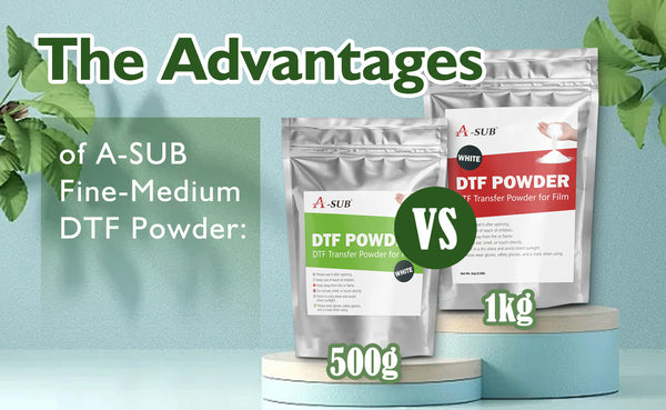 The Advantages of A-SUB DTF Fine-Medium Powder: 500g vs1kg