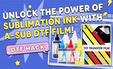 DTF HACK: Unlock the Power of Sublimation Ink with A-SUB DTF Film!