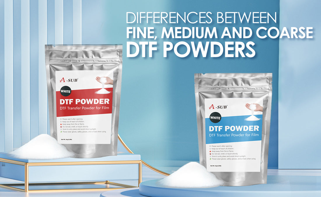 Understanding the Differences Between Fine, Medium, and Coarse DTF Powders