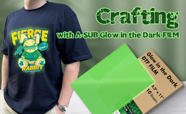 Crafting with A-SUB Glow in the-Dark Film and DTF Printer